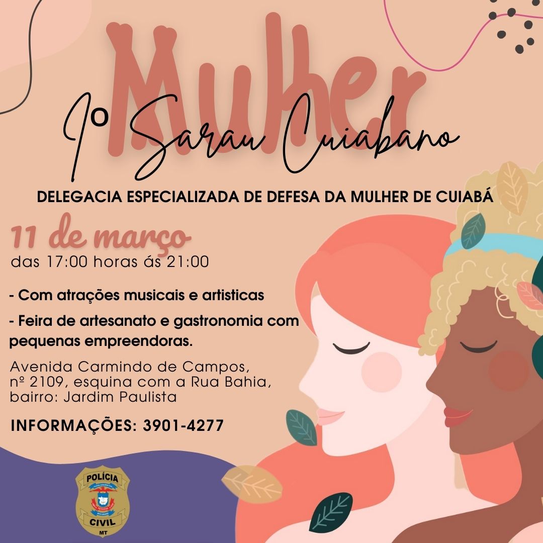 SARAU CUIABANO MULHER: Polícia Civil promove sarau com participação de artistas regionais e mulheres que venceram ciclo de violência