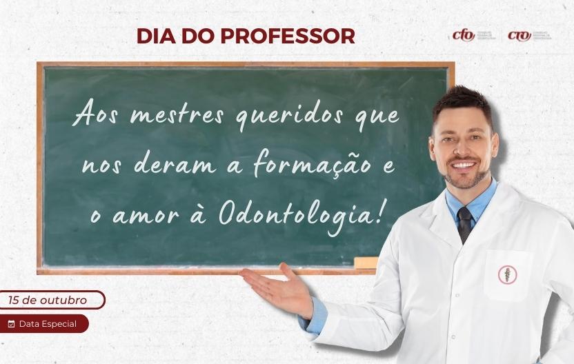 Dia do Professor: uma homenagem a todos os professores, em especial, os Cirurgiões-Dentistas que têm a missão de ensinar