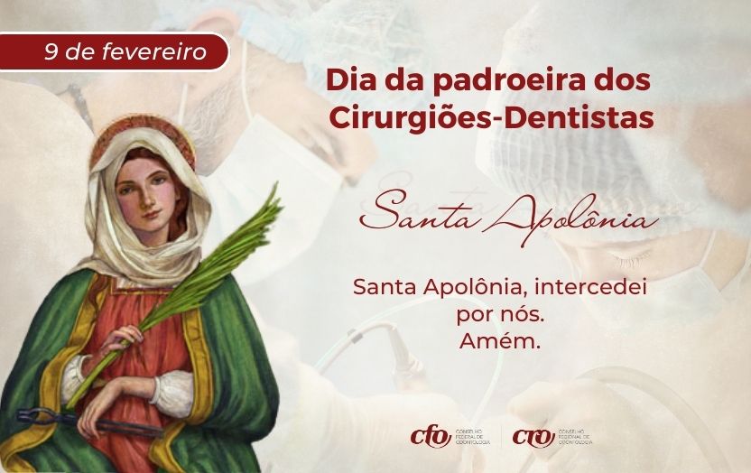 DIA 09.02:   Dia de Santa Apolônia: padroeira dos Cirurgiões-Dentistas