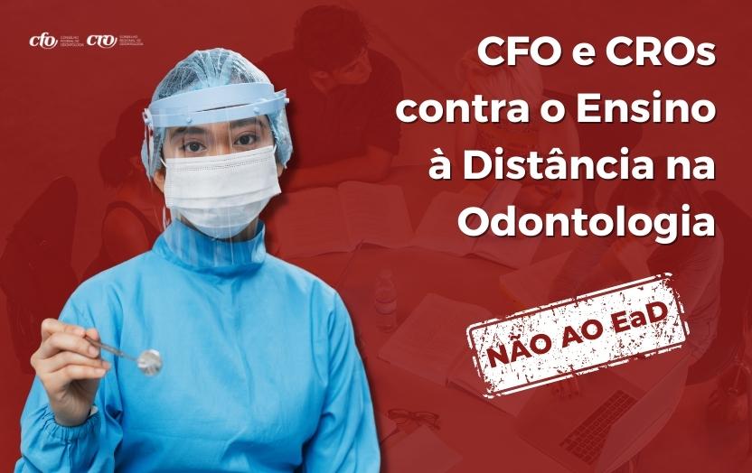 CFO e CROs se mantêm contra o Ensino à Distância na Odontologia