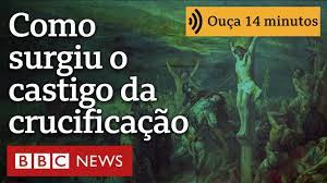 Como surgiu a crucificação, o mais ‘cruel e aterrorizante’ dos castigos