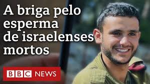 Por que Israel está extraindo esperma de soldados mortos na guerra