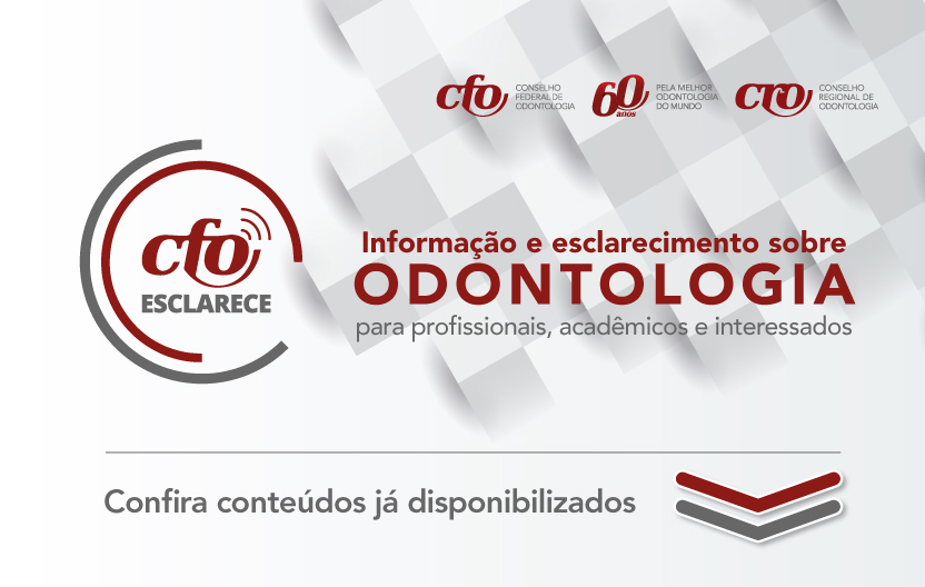 CFO Esclarece: Informação e conhecimento sobre Odontologia para profissionais e acadêmicos