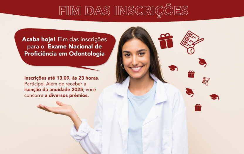 Acaba hoje: Último dia para se inscrever no Exame Nacional de Proficiência em Odontologia