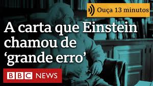 A carta de Einstein que mudou a história da humanidade: ‘Grande erro da minha vida’